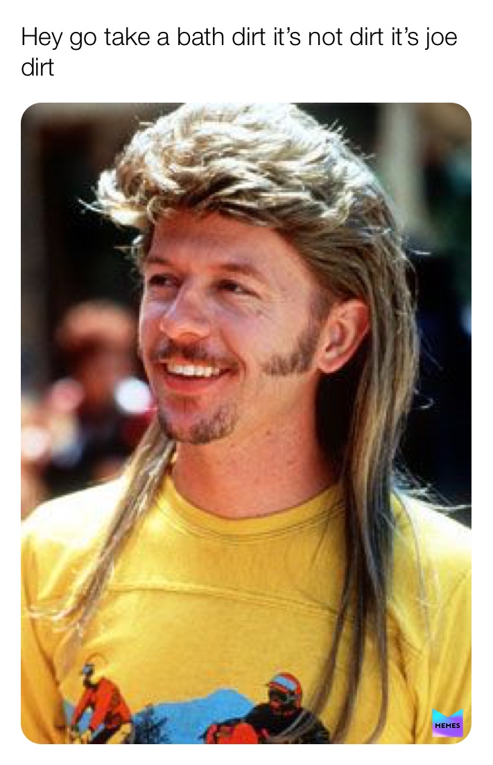 Joe Dirt Mullet Meme