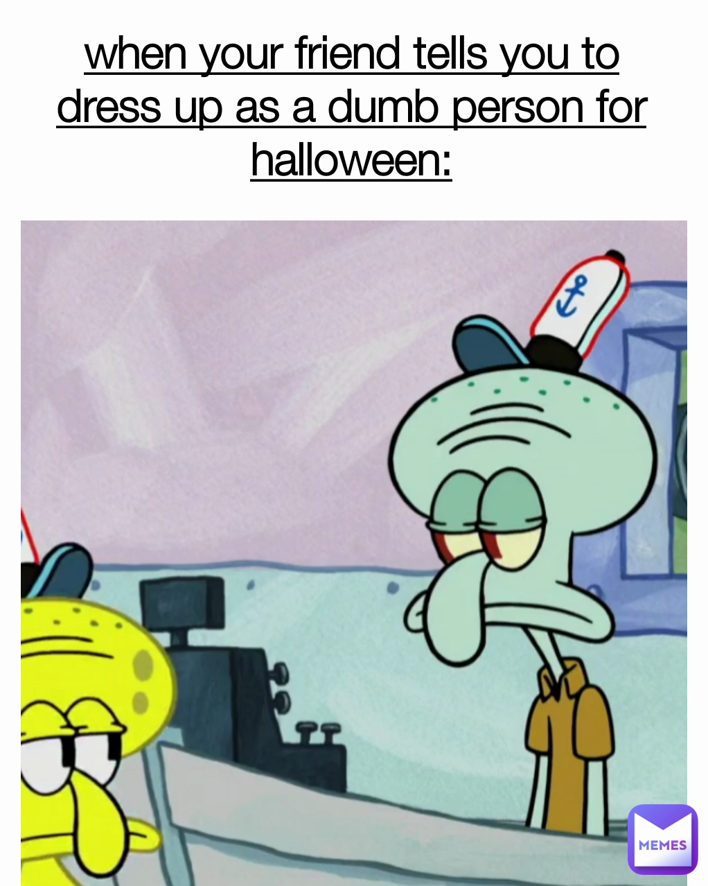 when your friend tells you to dress up as a dumb person for halloween: