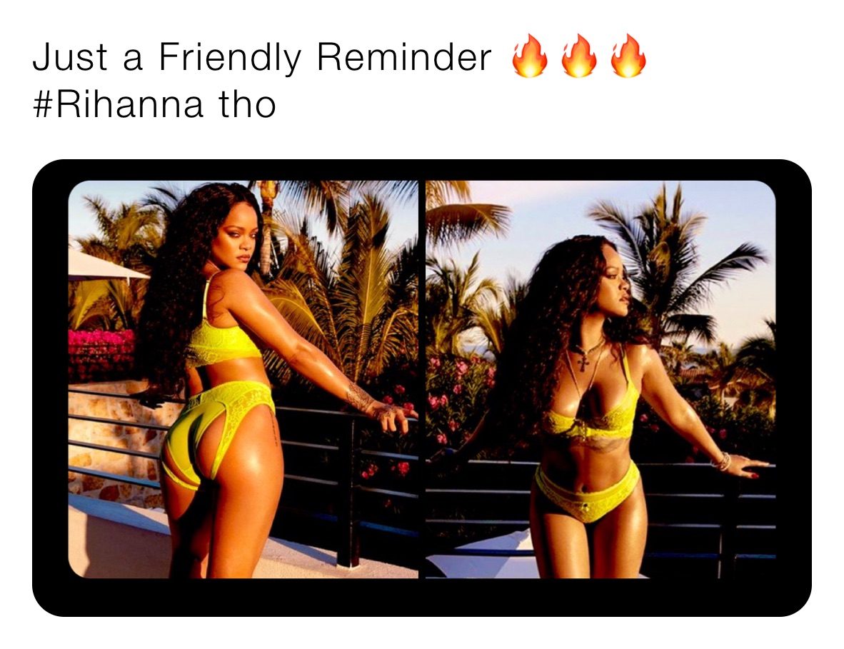 Just a Friendly Reminder 🔥🔥🔥
#Rihanna tho