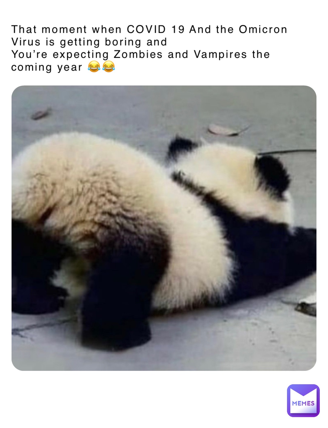 That moment when COVID 19 And the Omicron Virus is getting boring and 
You’re expecting Zombies and Vampires the coming year 😂😂