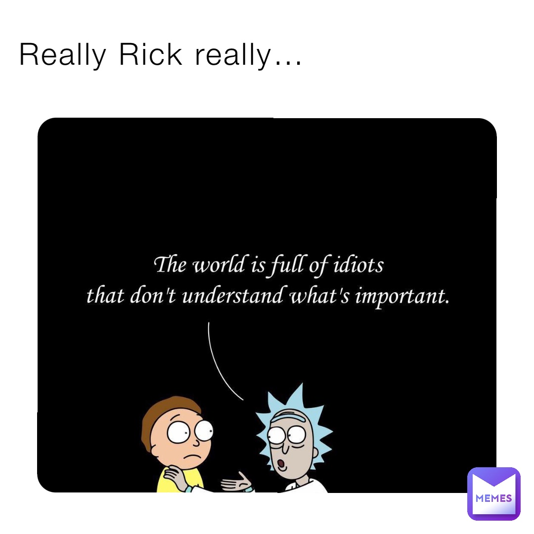 Really Rick really…