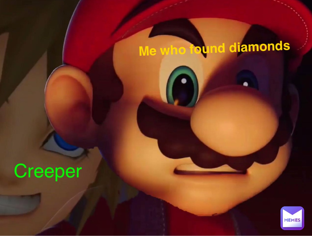 Double tap to edit Me who found diamonds Creeper