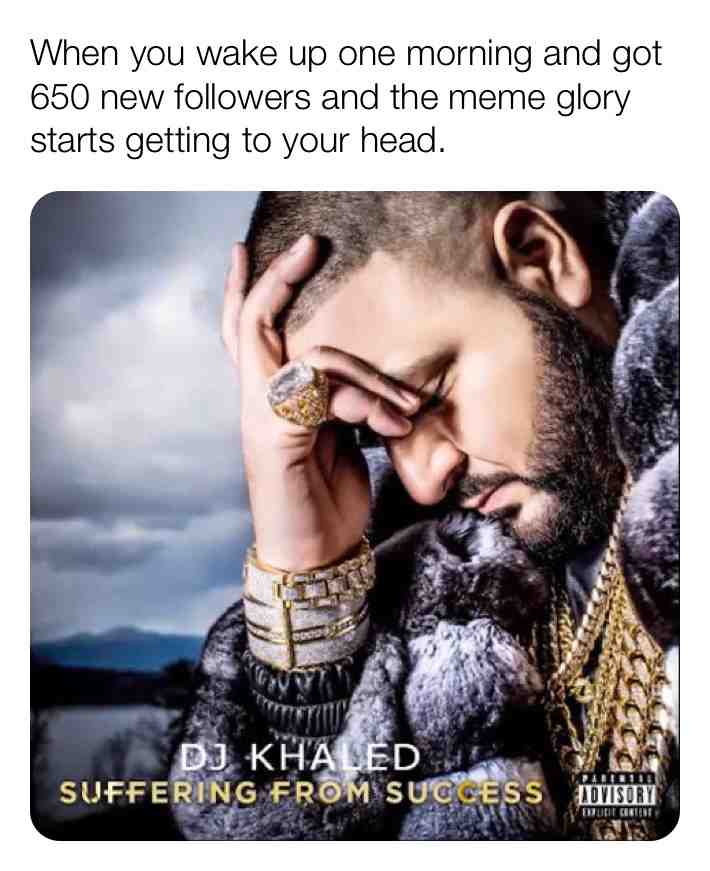 Don’t know how this happened but thank you everybody.  #insta page coming soon?  #Wedabest  #IloveyouAshad  #memes  #DJKhalid  #DoitForTheGram