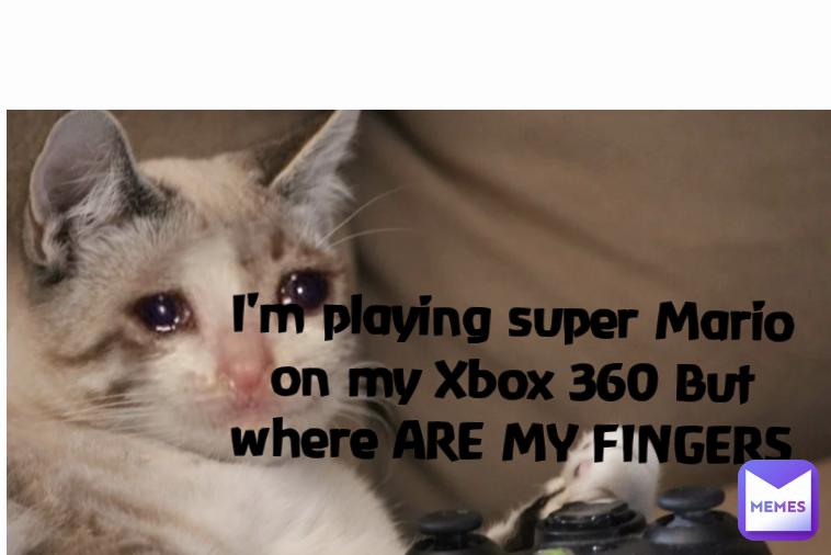 I'm playing super Mario on my Xbox 360 But where ARE MY FINGERS