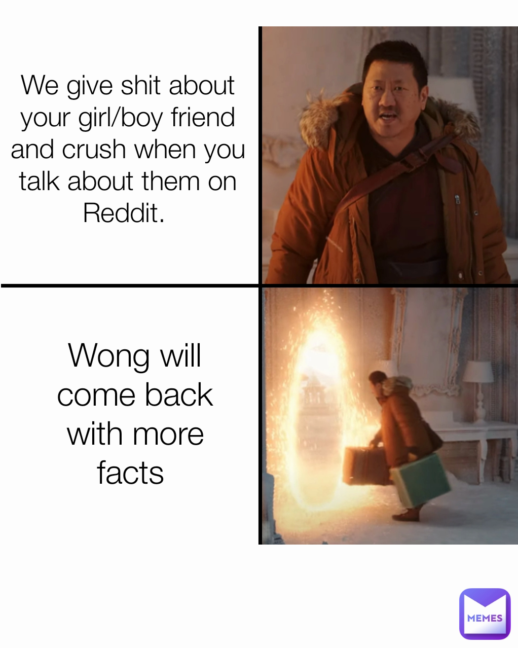 Wong will come back with more facts  We give shit about your girl/boy friend and crush when you talk about them on Reddit. 