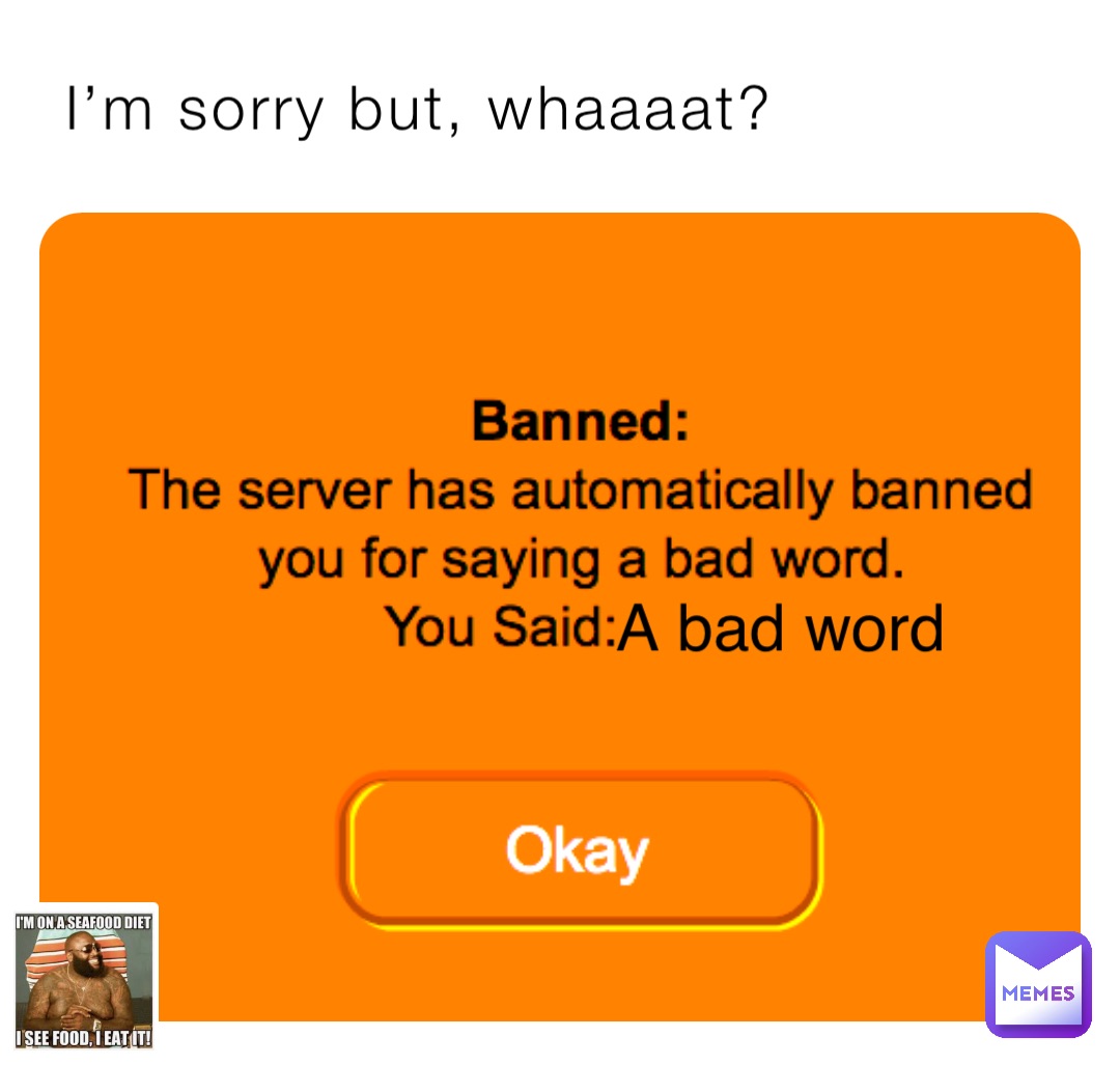I’m sorry but, whaaaat? A bad word
