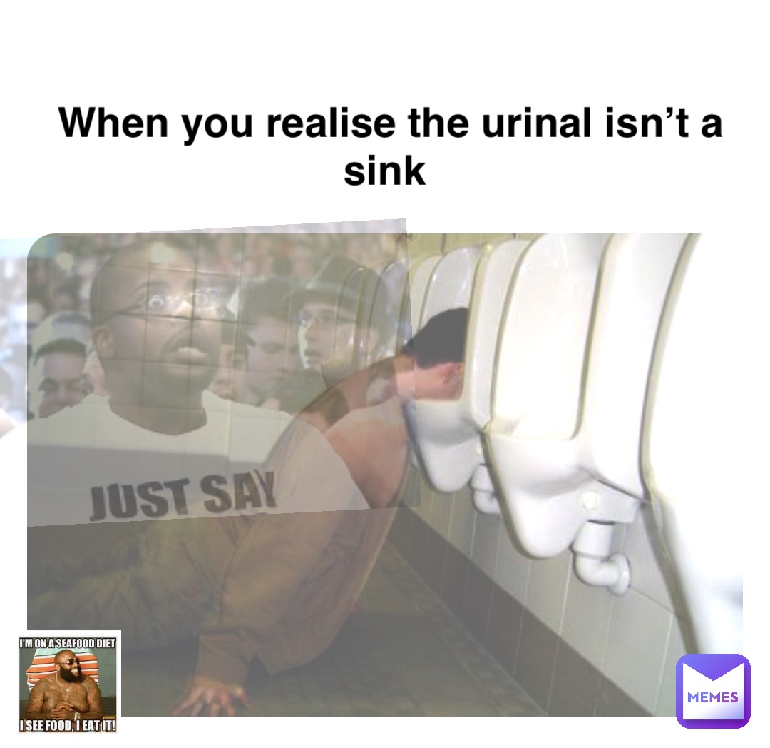 When you realise the urinal isn’t a sink