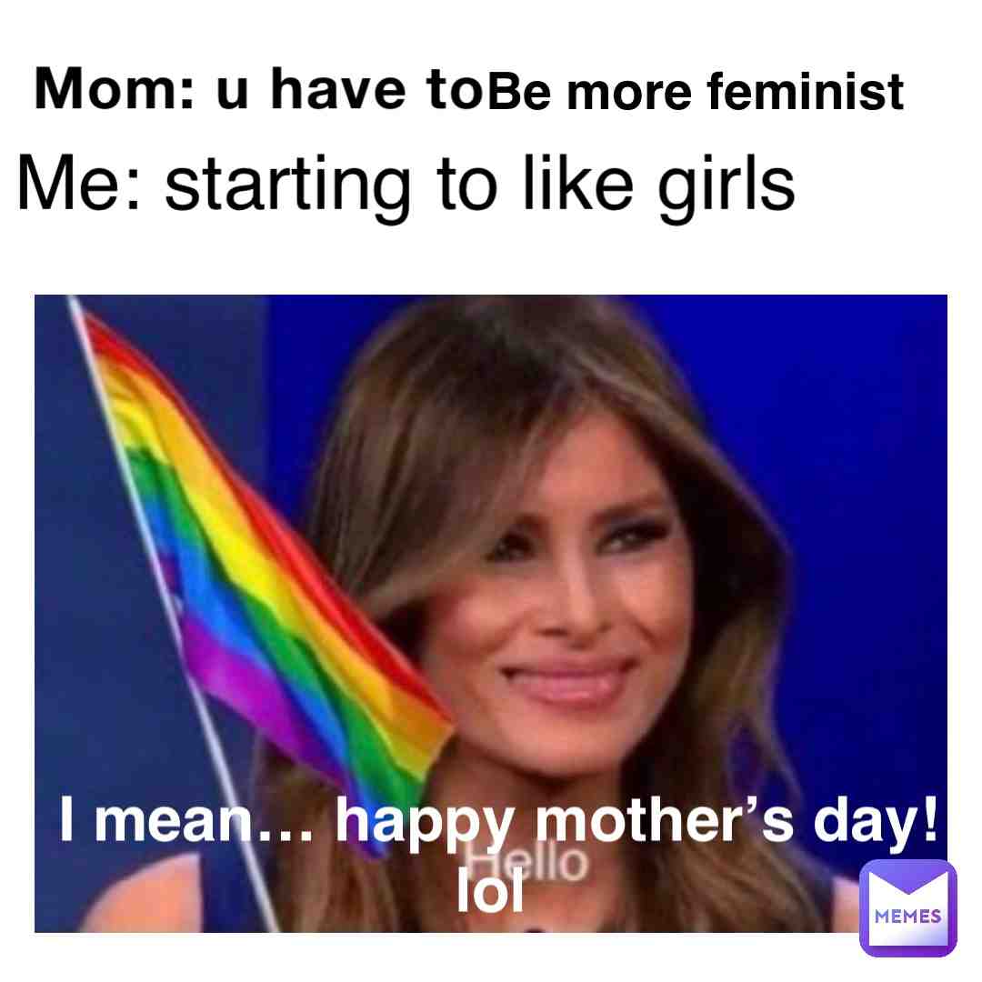 Hehe sorry mom