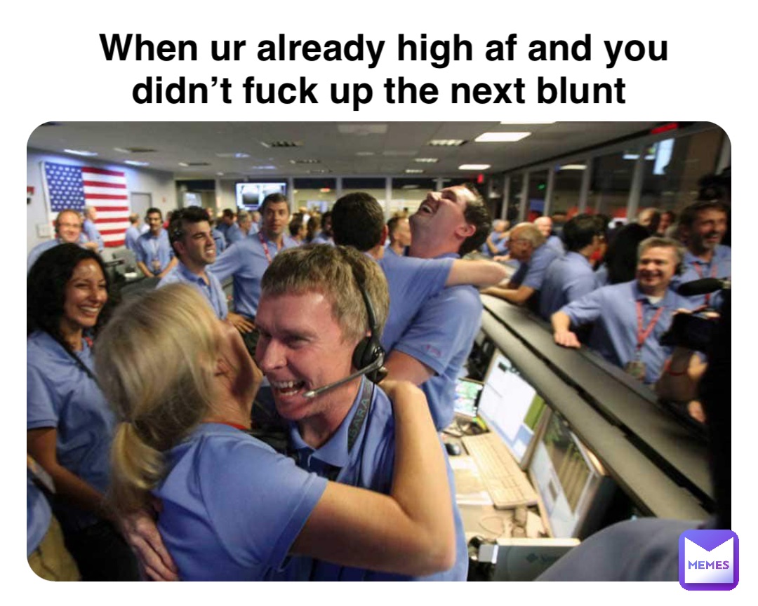 Double tap to edit When ur already high af and you didn’t fuck up the next blunt