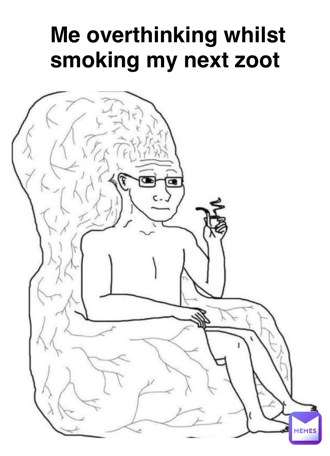 Double tap to edit Me overthinking whilst smoking my next zoot