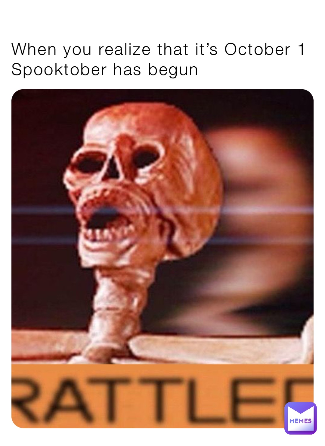 When you realize that it’s October 1 
Spooktober has begun