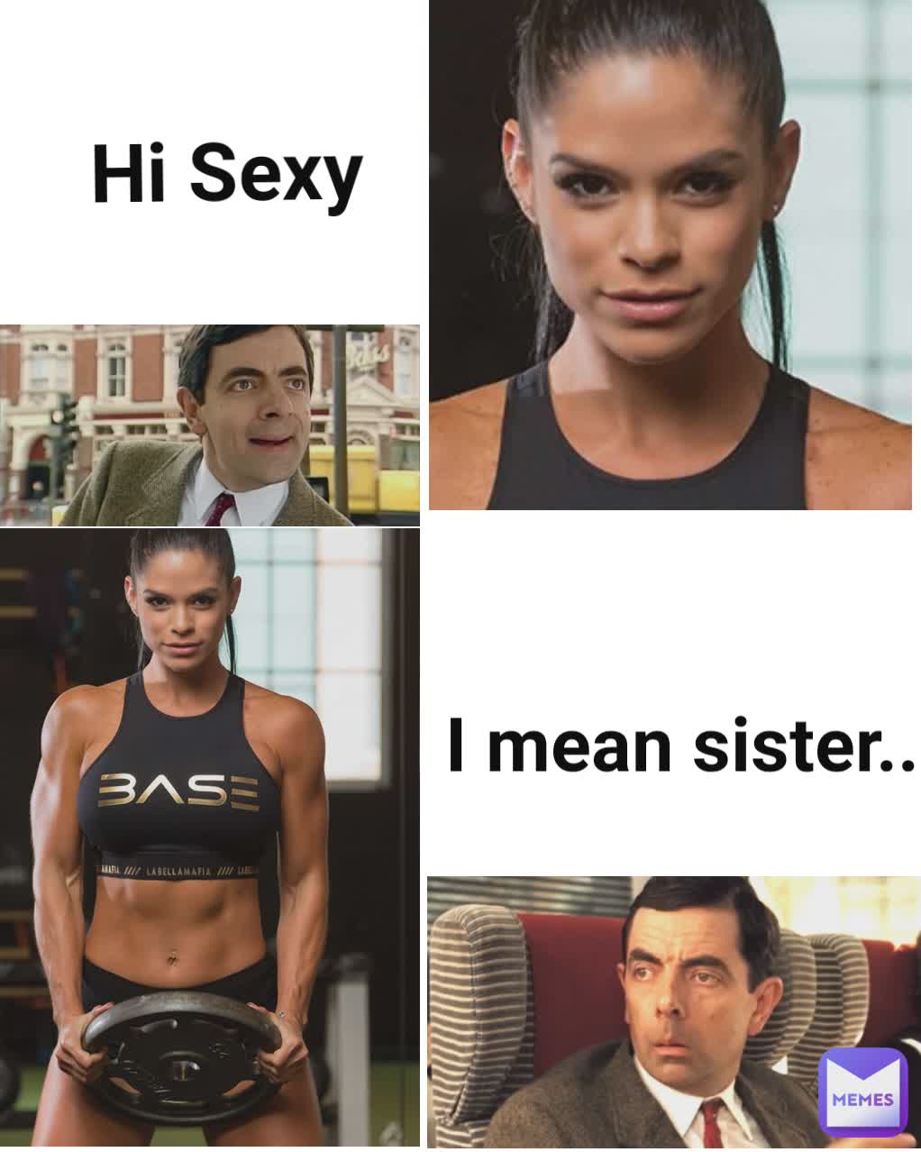 Hi Sexy I mean sister.. | @Riyaz88 | Memes