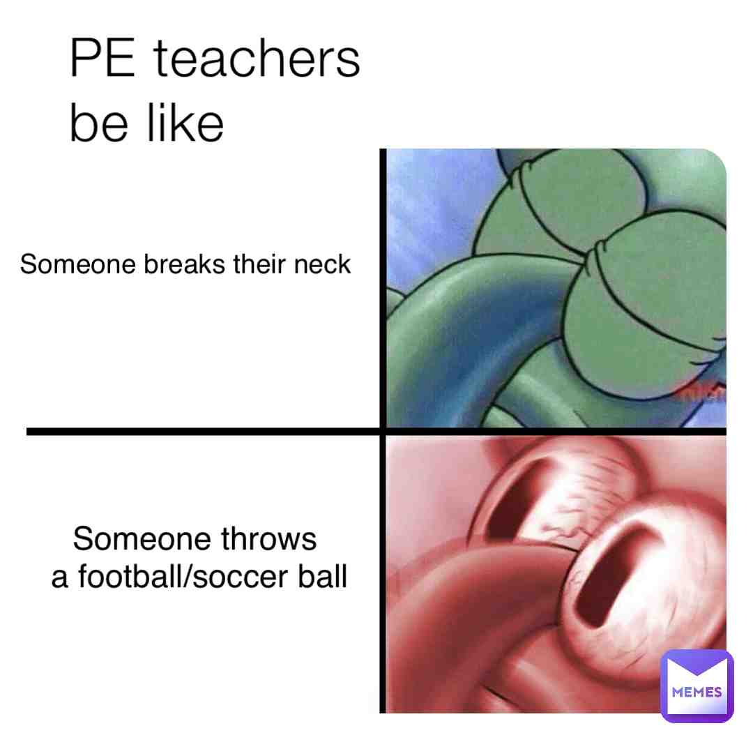 PE teachers be like