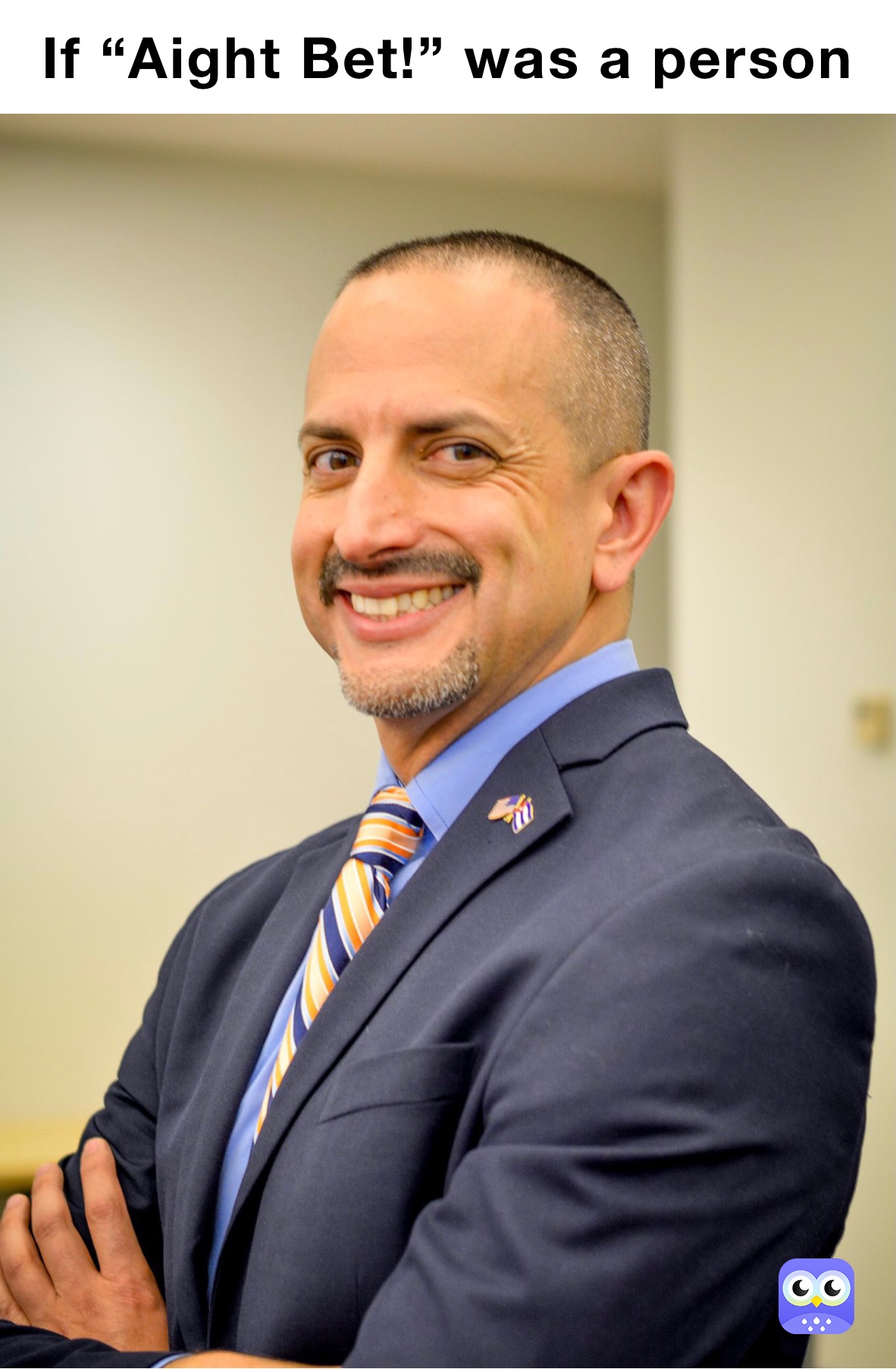 If “Aight Bet!” was a person