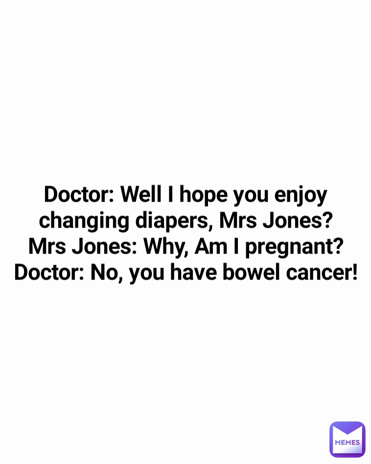 doctor-well-i-hope-you-enjoy-changing-diapers-mrs-jones-mrs-jones-why-am-i-pregnant-doctor