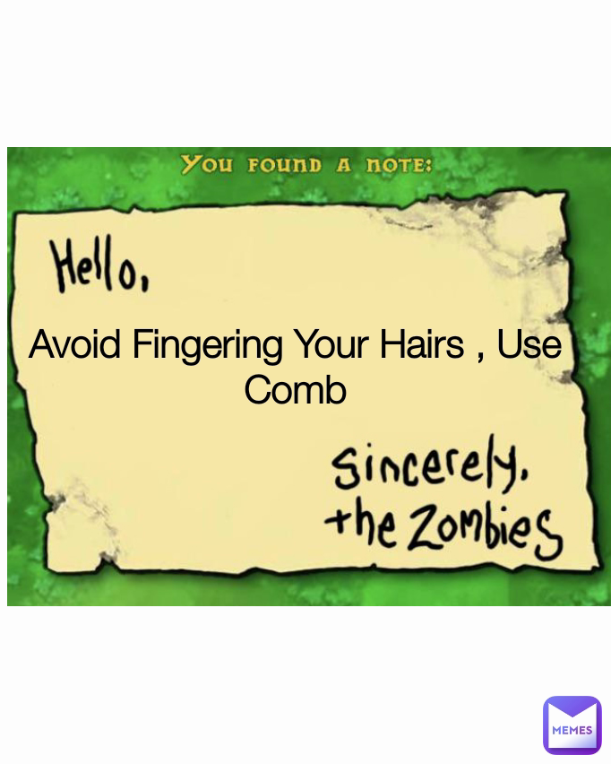 Avoid Fingering Your Hairs , Use Comb Type Text
