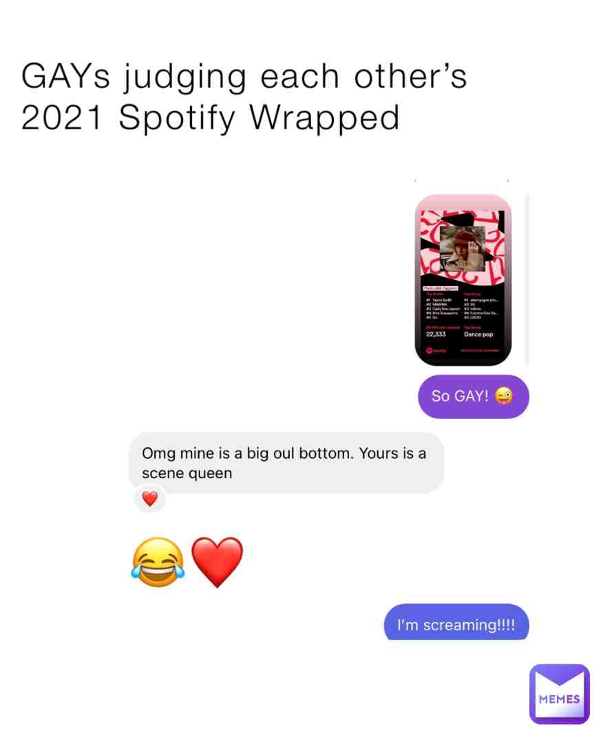 Gays judging each other’s 2021 Spotify wrapped #gaymemes #gaysofinstagram #straight #prep #hellskitchen #demontwink #fireisland #fireislandpines #mess #messy #fridaynight #saturdaynight #doll #dick #raw #brunch #tiktok #girlfriend #spotify #gay #taylorswift #wrapped #