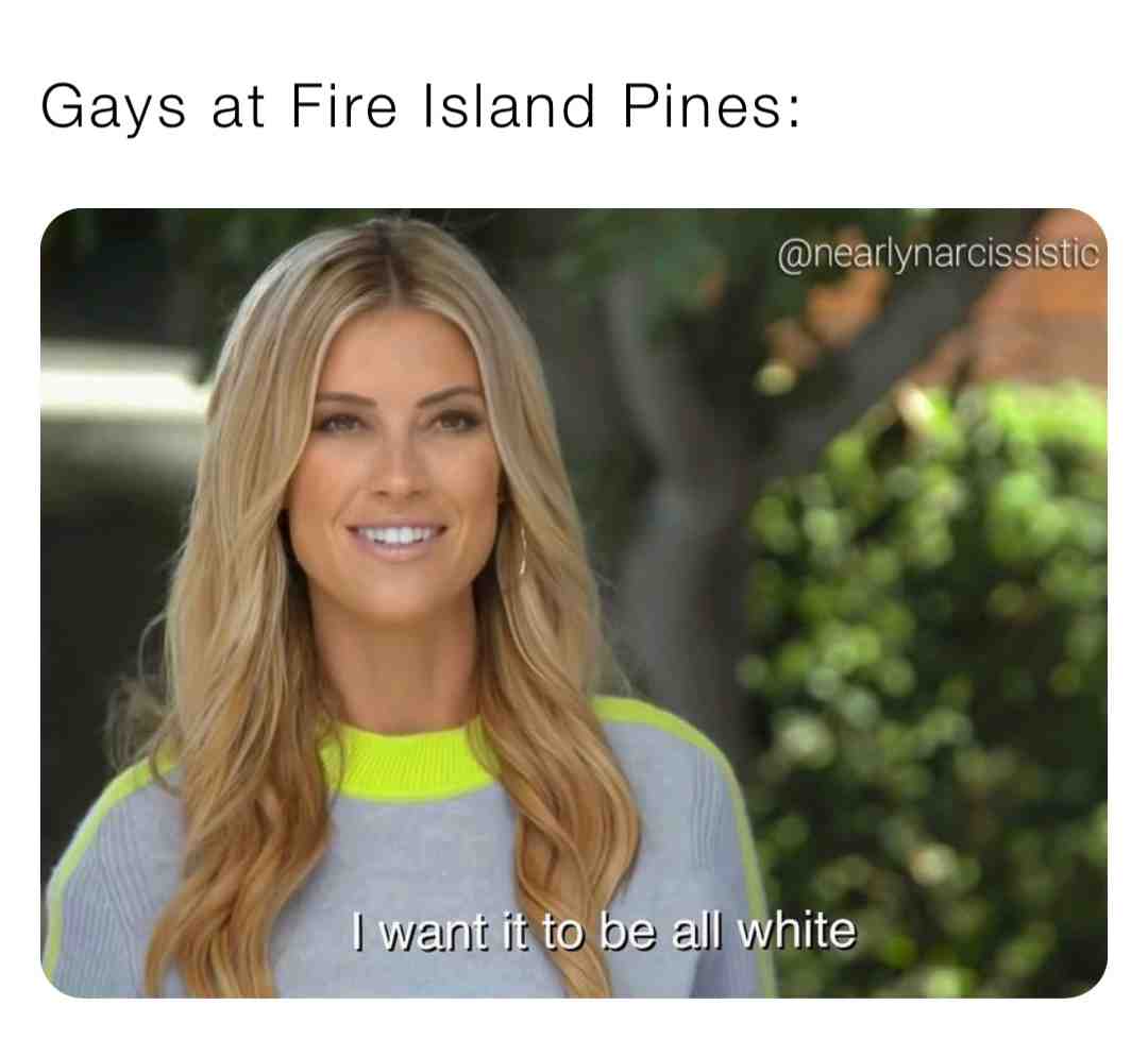 Gays at Fire Island Pines #gaymemes #gaysofinstagram #prep #hellskitchen #demontwink #fireisland #fireislandpines #mess #messy #fridaynight #saturdaynight #doll #dick #raw #brunch #tiktok #girlfriend #spotify #gay #circuitparty #whiteparty