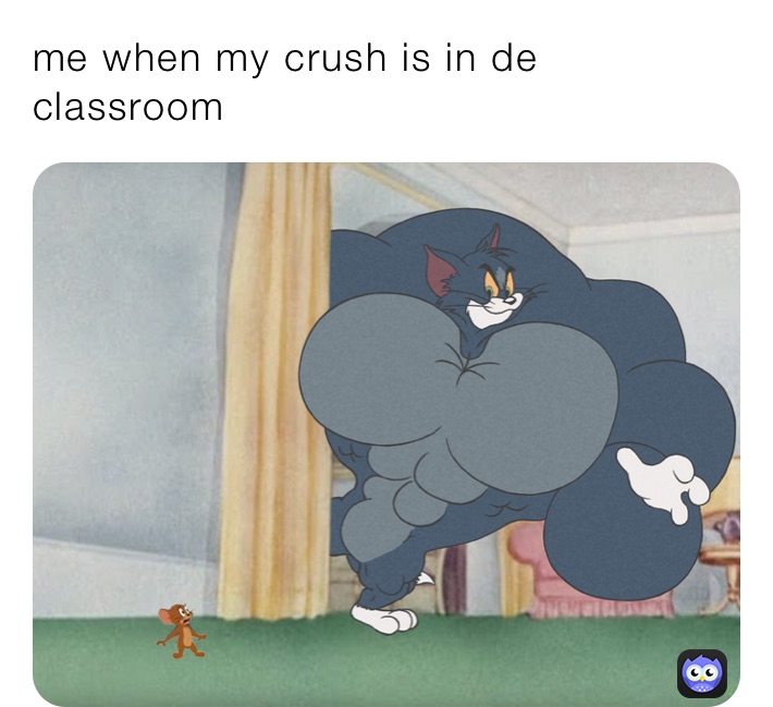 me when my crush is in de classroom