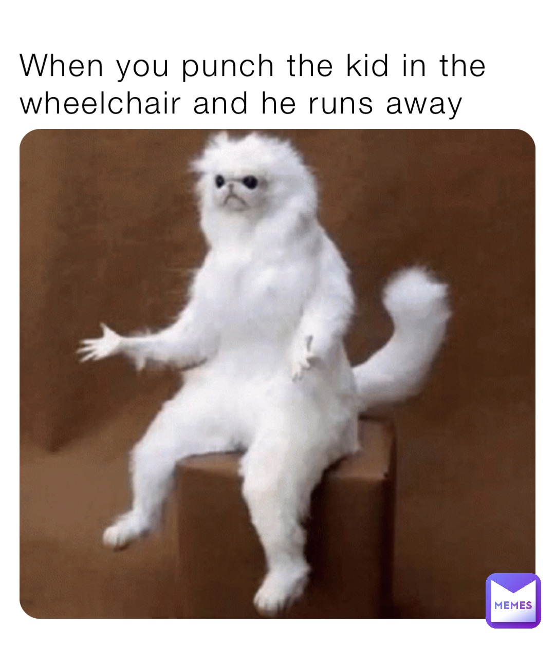 When you punch the kid in the wheelchair and he runs away jaxon