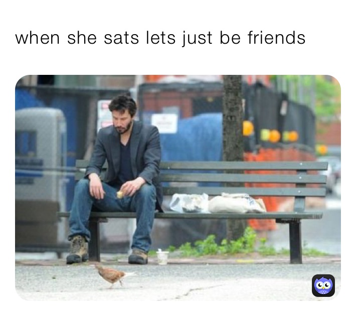 when she sats lets just be friends 