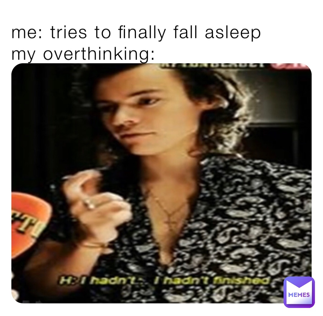 me-tries-to-finally-fall-asleep-my-overthinking-that-mental-larry