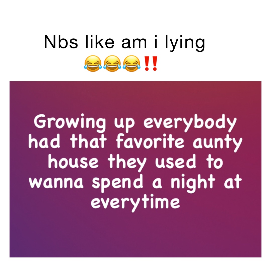 Nbs like am I lying 😂😂😂‼️