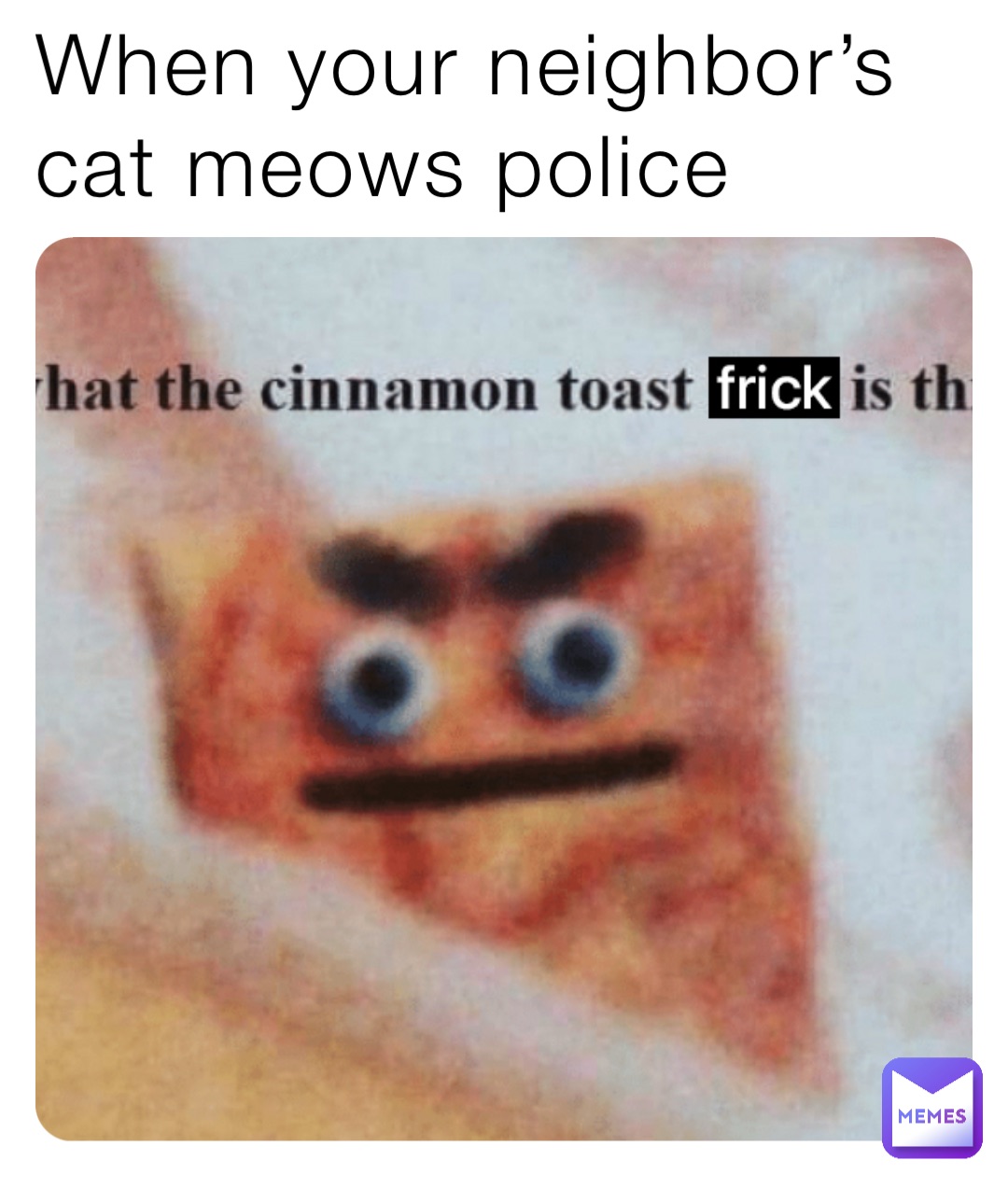 When your neighbor’s cat meows police