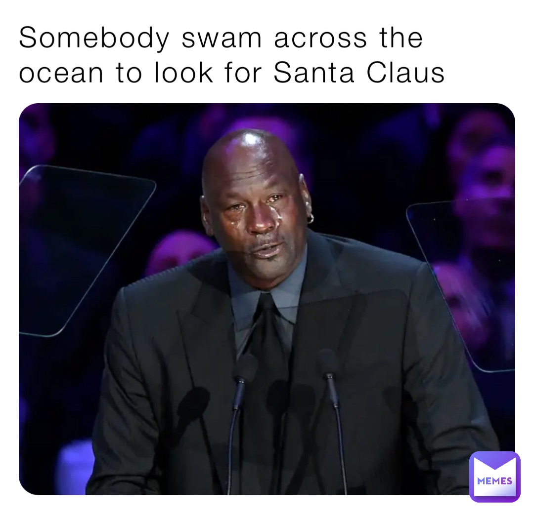 Somebody swam across the ocean to look for Santa Claus
