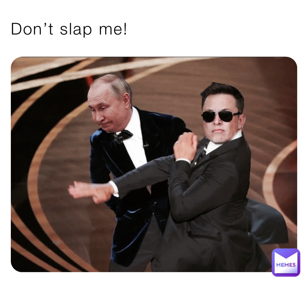Don’t slap me!