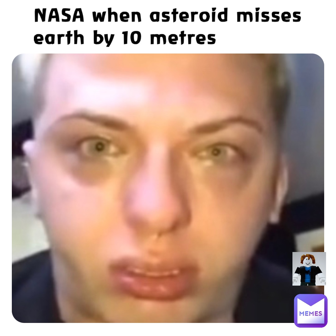 NASA when asteroid misses earth by 10 metres