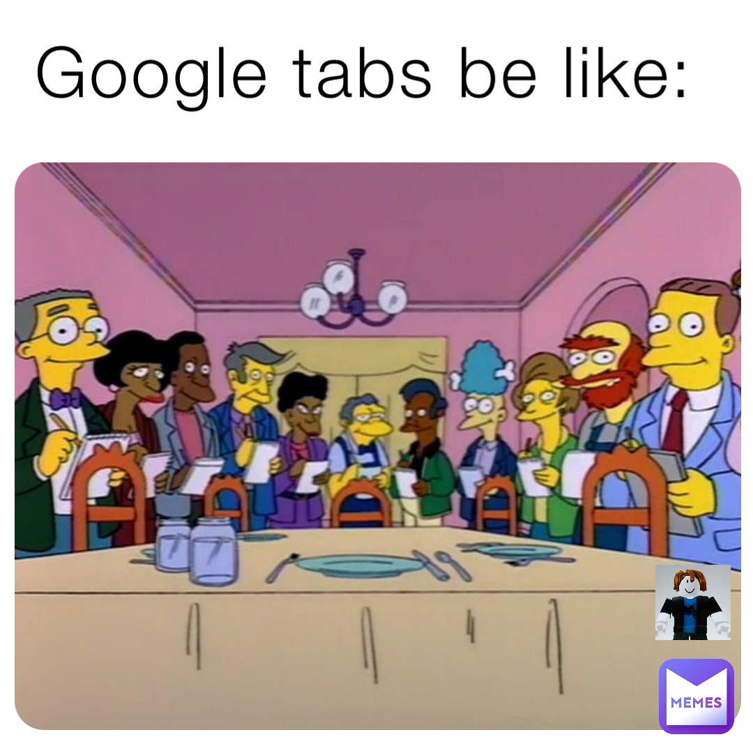 Google tabs be like: