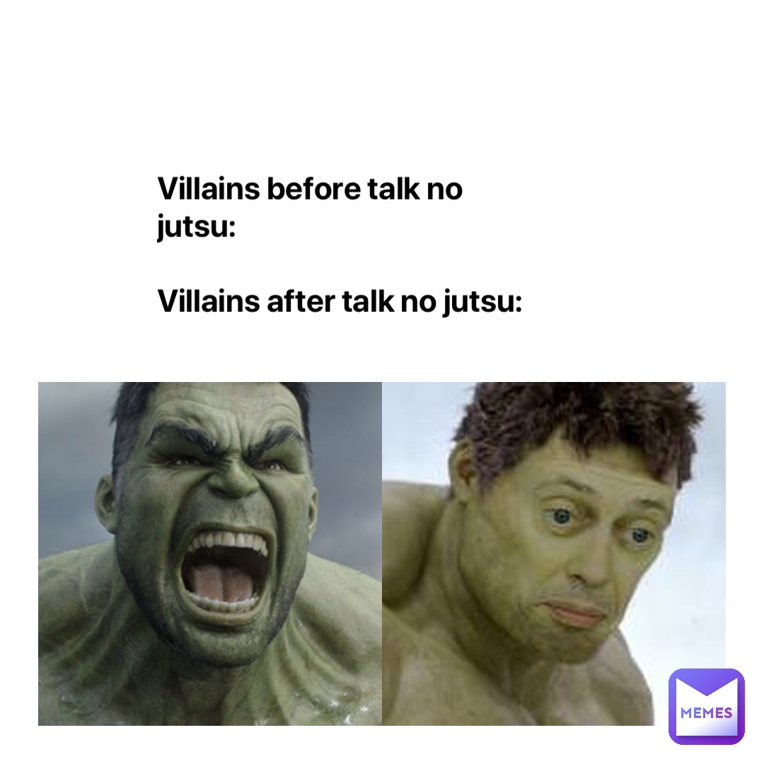 Villains before talk no jutsu:

Villains after talk no jutsu: