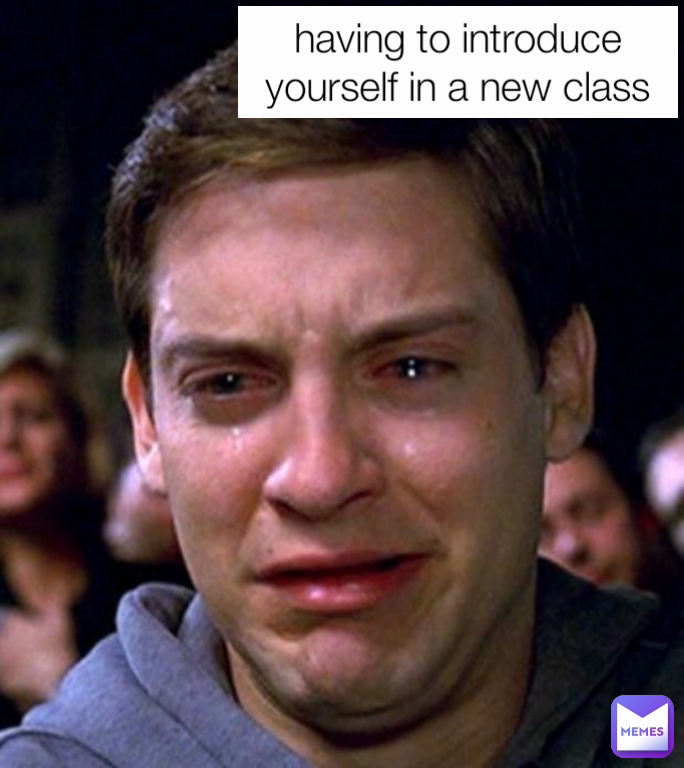 having to introduce yourself in a new class