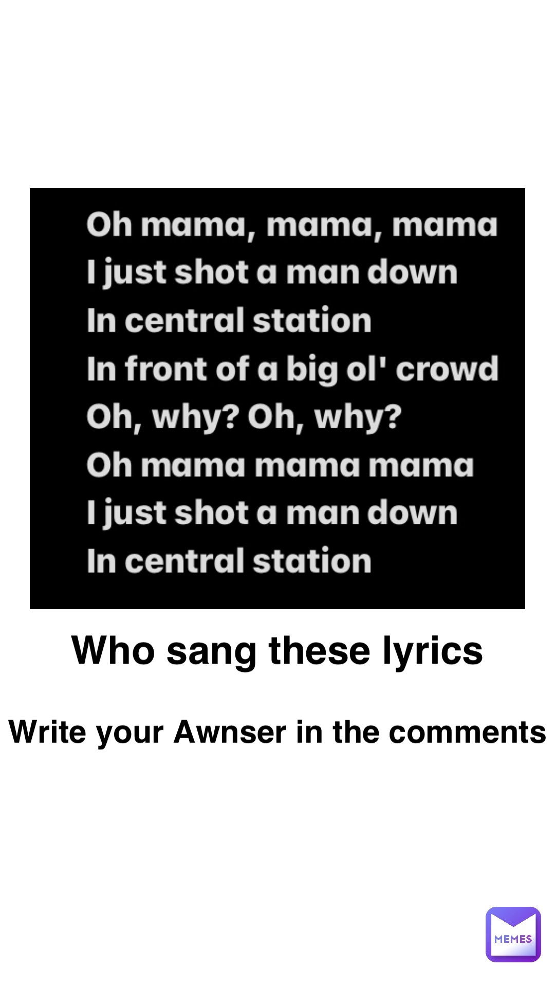 Who sang these lyrics Write your Awnser in the comments