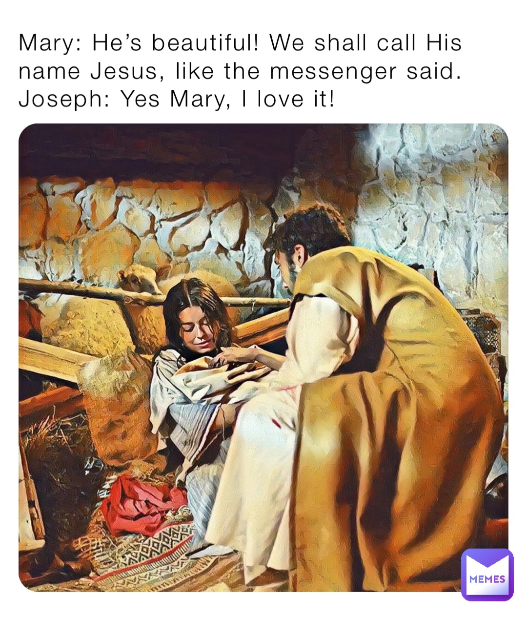 Mary: He’s beautiful! We shall call His name Jesus, like the messenger said.
Joseph: Yes Mary, I love it!