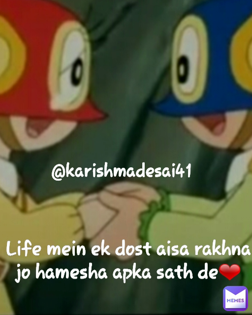 @karishmadesai41 Life mein ek dost aisa rakhna jo hamesha apka sath de❤