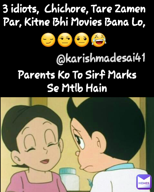 @karishmadesai41 Parents Ko To Sirf Marks Se Mtlb Hain 😏😒😐😂 3 idiots,  Chichore, Tare Zamen Par, Kitne Bhi Movies Bana Lo,