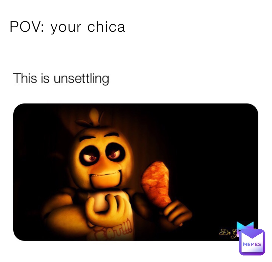 POV: your chica