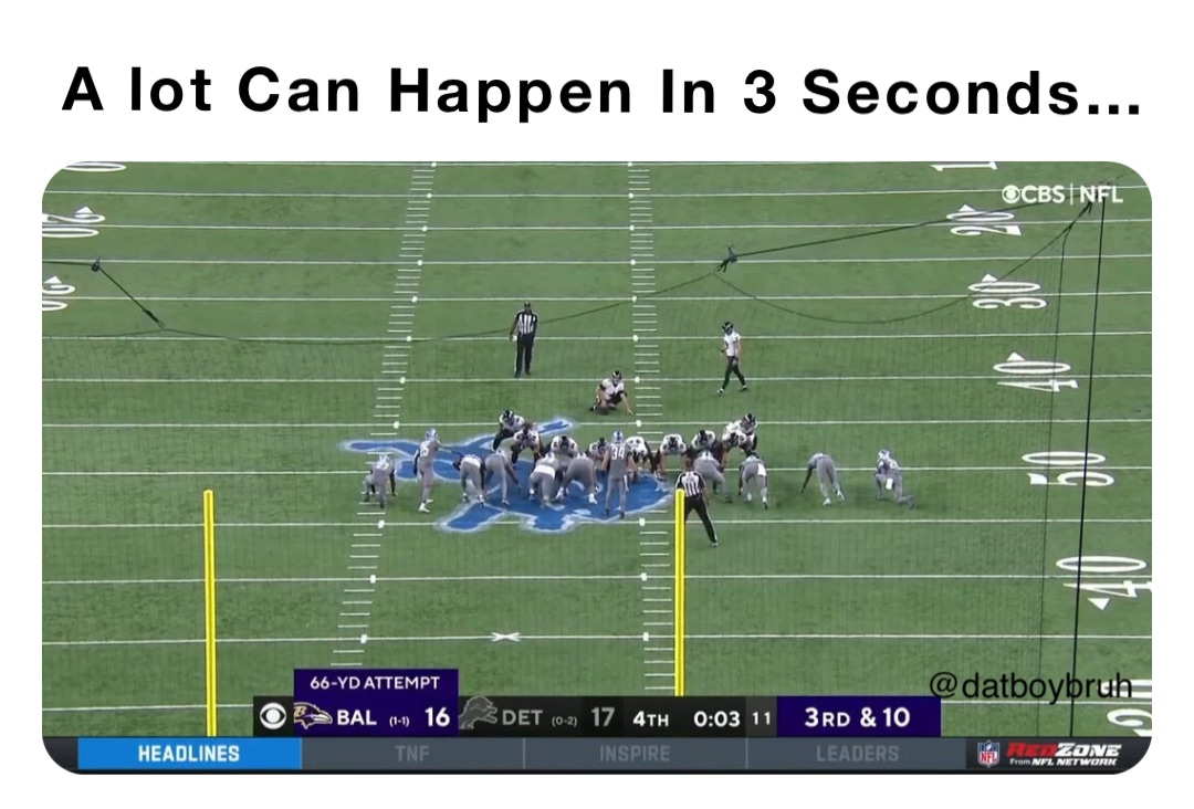 A lot Can Happen In 3 Seconds…