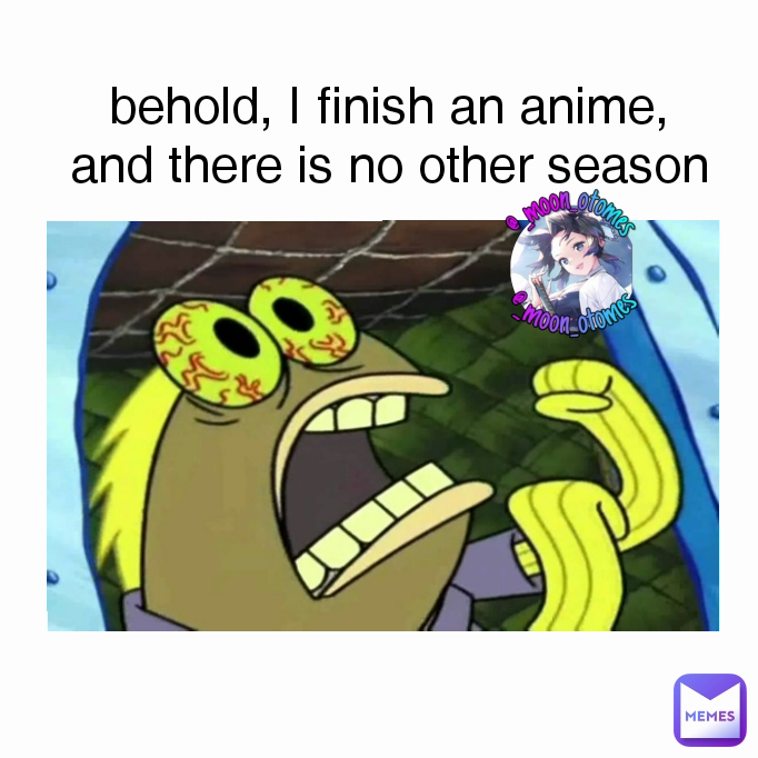 behold, I finish an anime, and there is no other season