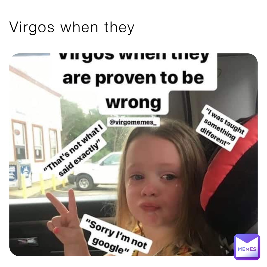 Virgos when they | @see_yall | Memes