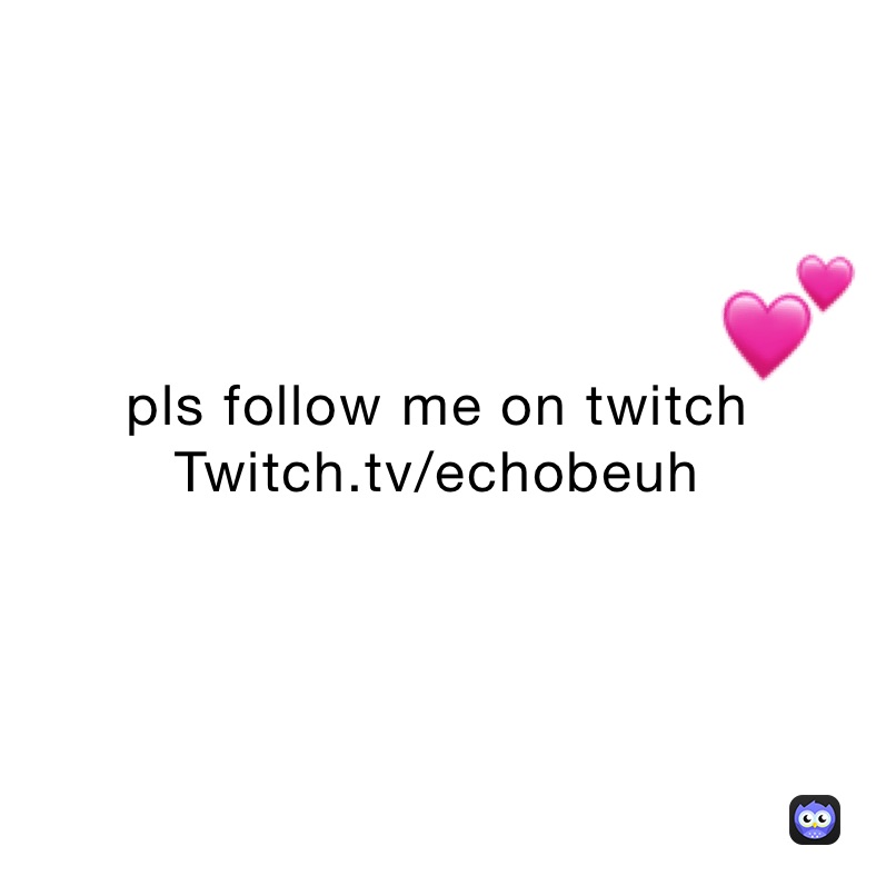 pls follow me on twitch
Twitch.tv/echobeuh 