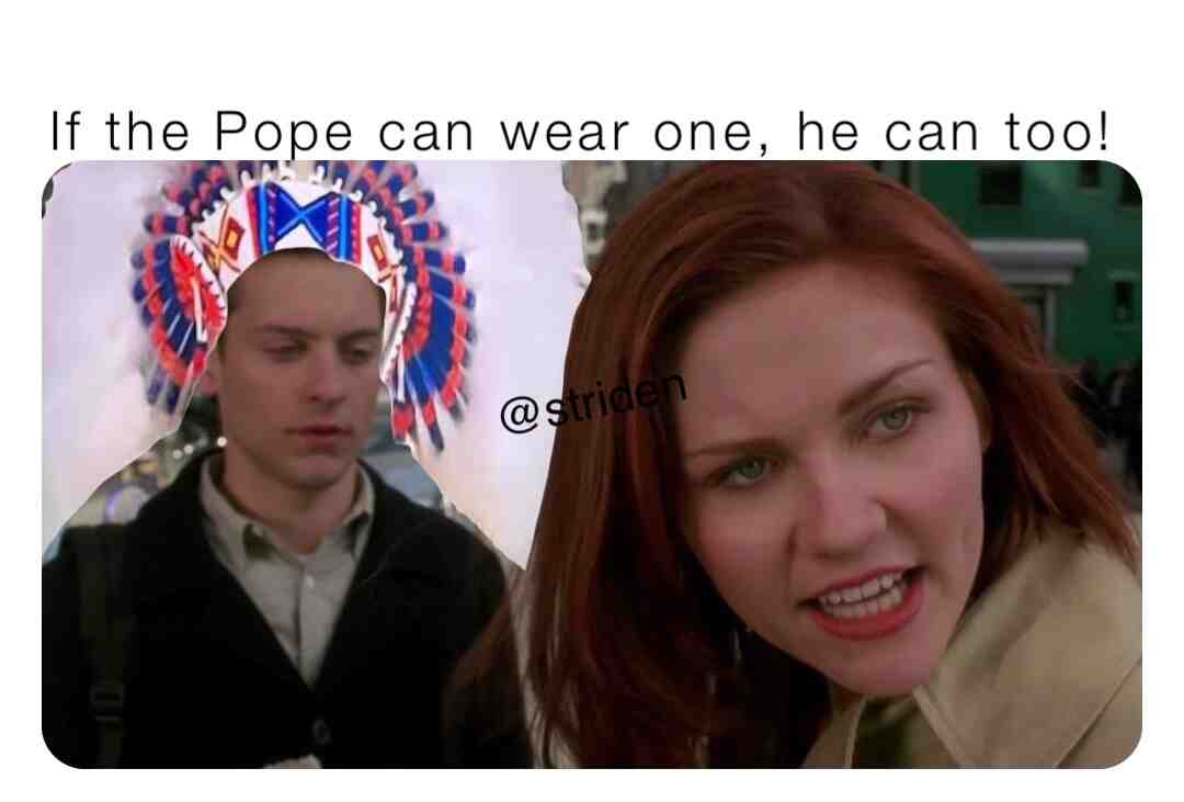 So ridiculous they gave the pope a head dress, #memes #lol