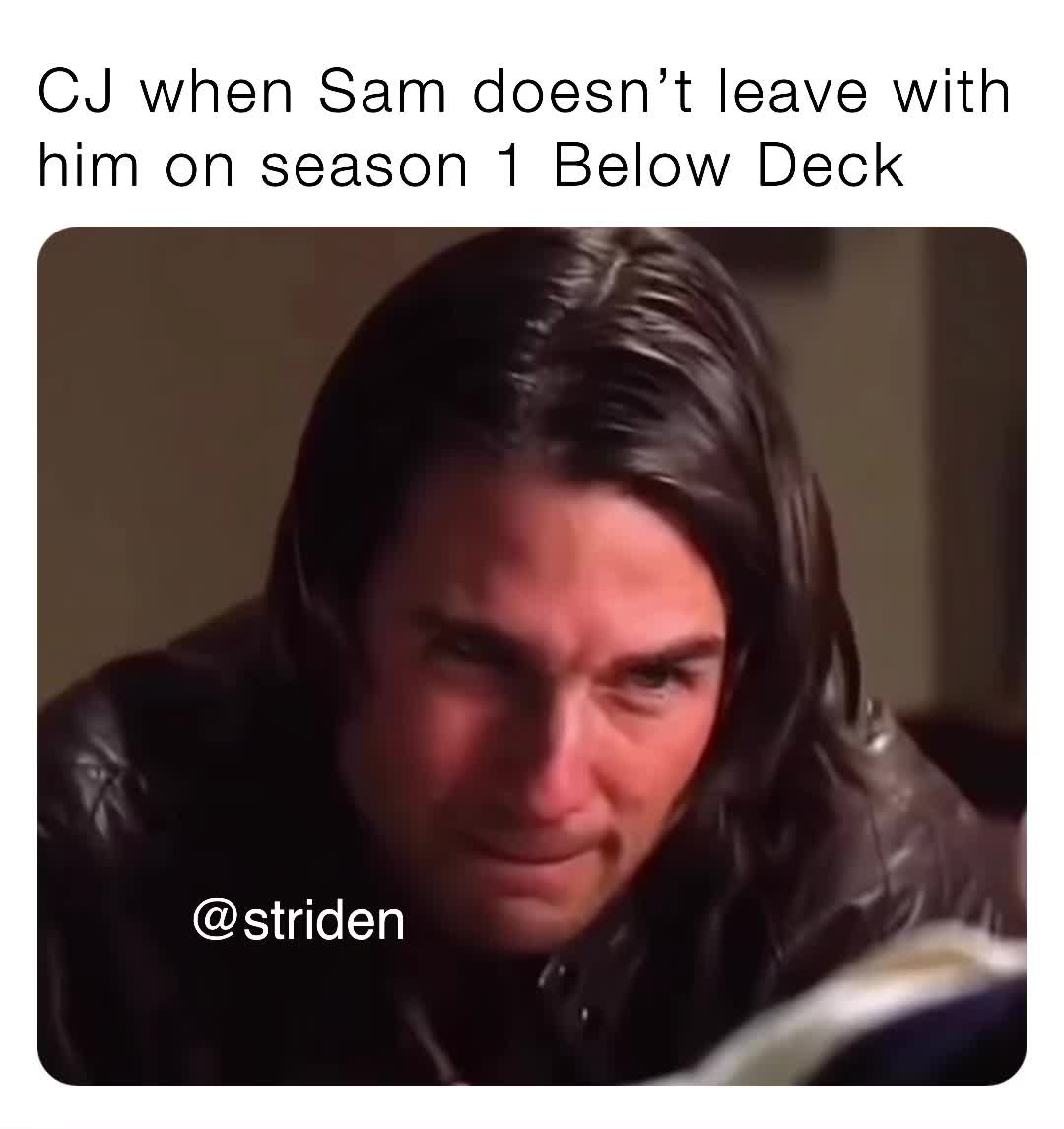 #memes  #belowdeck  #cj  #sam  #lol  #belowdeckmed  #belowdecksailing  #belowdeckseason1  #funny  #pov