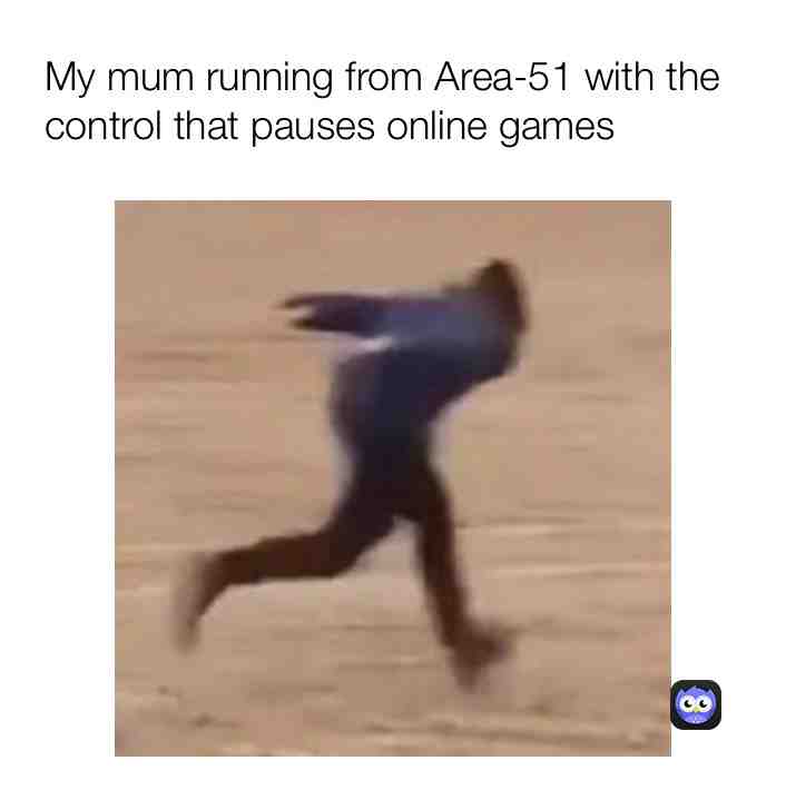 Everytimr I wanna just play a game in peace my mum comes and asks me to pause the game, when I tell her itβs online she thinks Iβm having attitude lmao #funny β #Area-51 #narutorun #anime