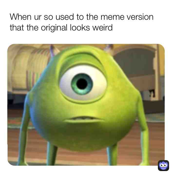 #mikewazowski β #true #memes