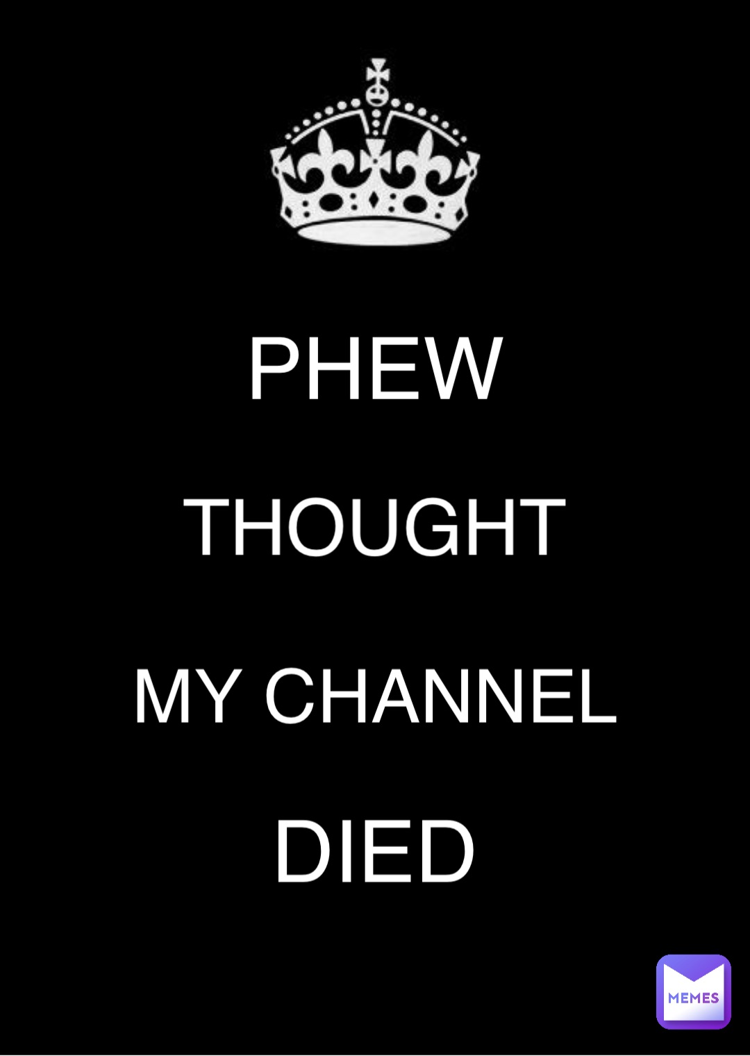 PHEW THOUGHT MY CHANNEL DIED