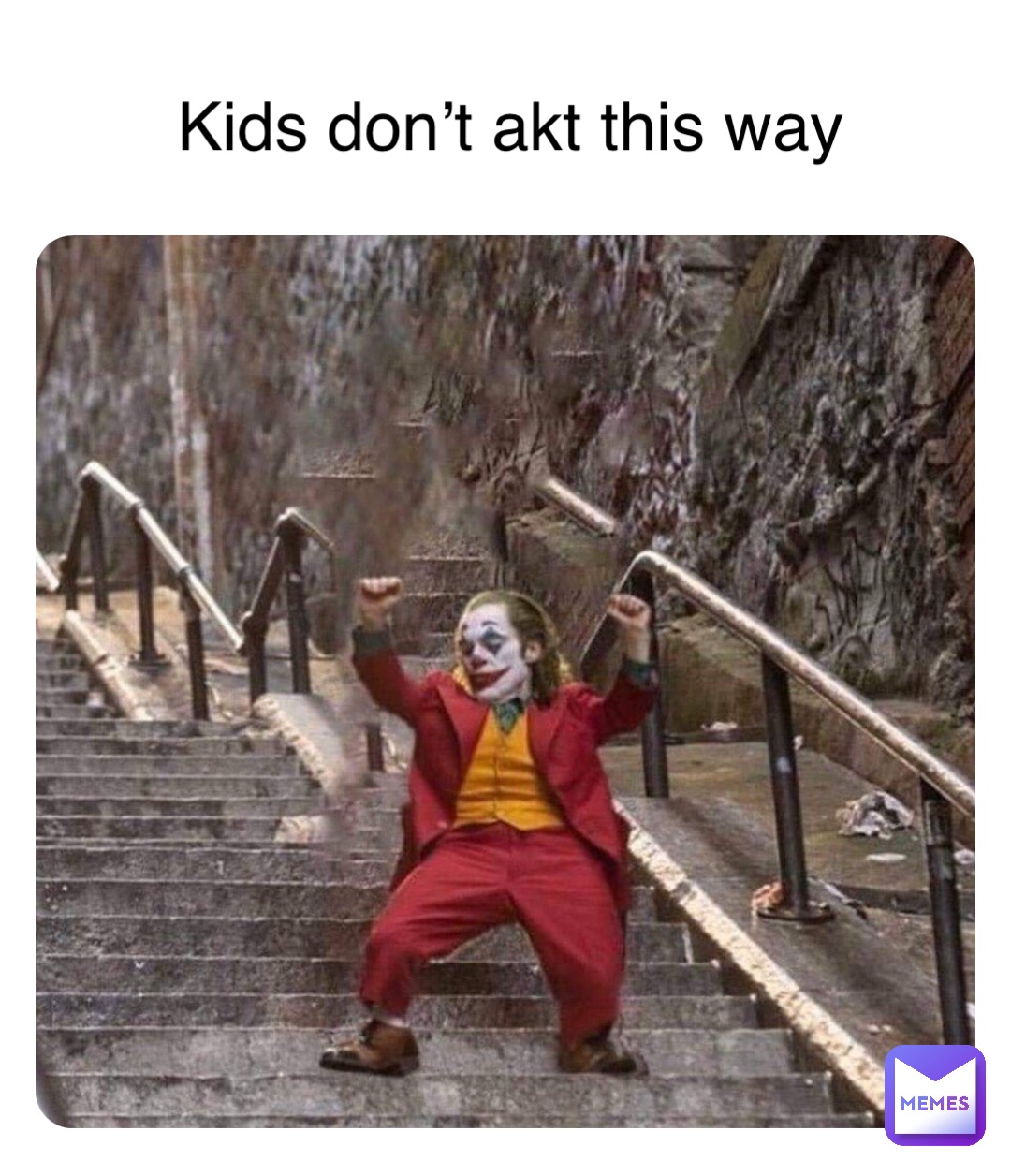 Double tap to edit Kids don’t akt this way