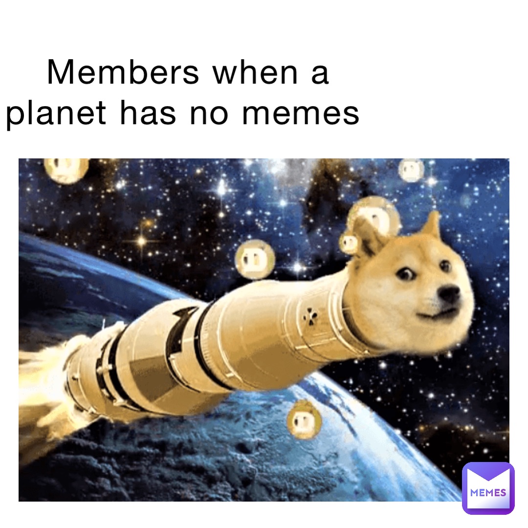 members when a planet has no memes